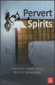 book cover: Pervert Spirits, a Christian short story